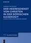 Der Heeresdienst von Christen in der römischen Kaiserzeit