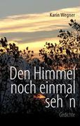 Den Himmel noch einmal seh'n
