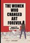 The Women Who Changed Art Forever