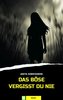 Das Böse vergisst du nie