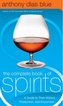 The Complete Book of Spirits: A Guide to Their History, Production, and Enjoyment