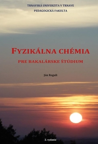 FYZIKÁLNA CHÉMIA pre bakalárske štúdium, 2. doplnené vydanie