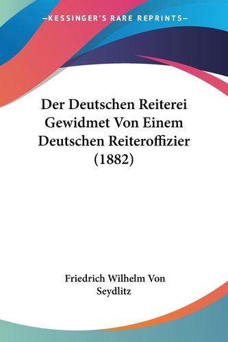 Der Deutschen Reiterei Gewidmet Von Einem Deutschen Reiteroffizier (1882)
