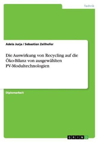 Die Auswirkung von Recycling auf die Öko-Bilanz von ausgewählten PV-Modultechnologien
