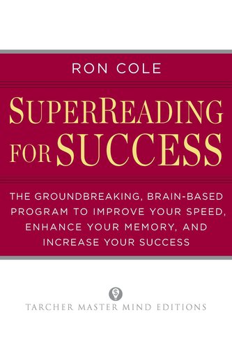 Superreading for Success: The Groundbreaking, Brain-Based Program to Improve Your Speed, Enhance Your Memo Ry, and Increase Your