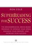 Superreading for Success: The Groundbreaking, Brain-Based Program to Improve Your Speed, Enhance Your Memo Ry, and Increase Your