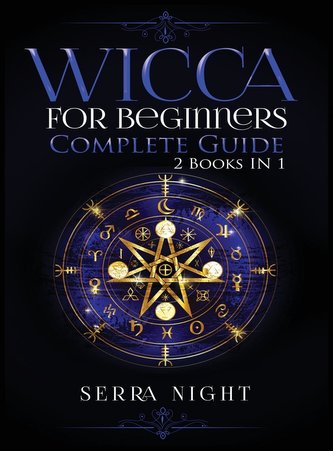 Wicca For Beginners, Complete Guide