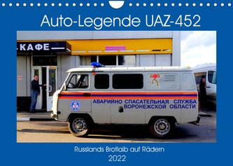 Auto-Legende UAZ-452 - Russlands Brotlaib auf Rädern (Wandkalender 2022 DIN A4 quer)