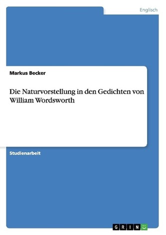 Die Naturvorstellung in den Gedichten von William Wordsworth