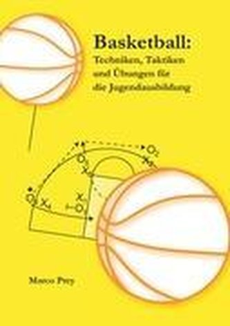 Basketball: Techniken, Taktiken und Übungen für die Jugendausbildung