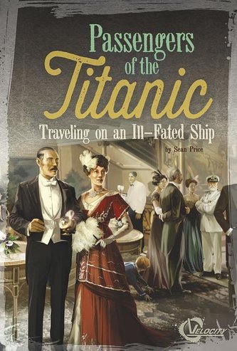 Passengers of the Titanic: Traveling on an Ill-Fated Ship