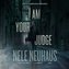 I Am Your Judge