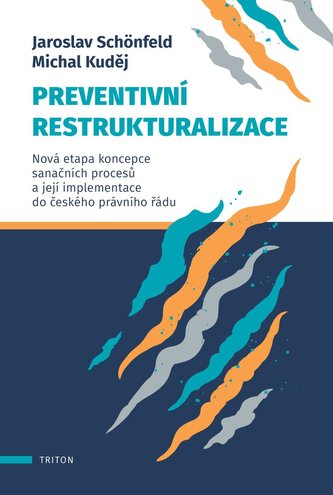 Preventivní restrukturalizace - Nová etapa koncepce sanačních procesů a její implementace do českého právního řádu