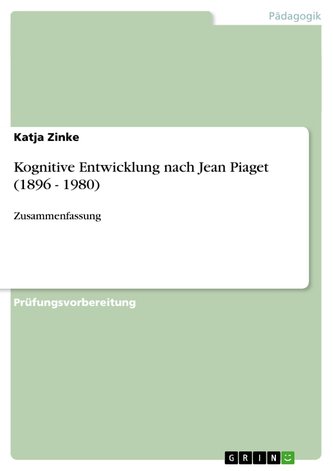 Kognitive Entwicklung nach Jean Piaget (1896 - 1980)