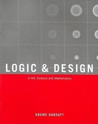 Logic and Design: In Art, Science, & Mathematics