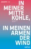 In meiner Mitte Kohle, in meinen Armen der Wind