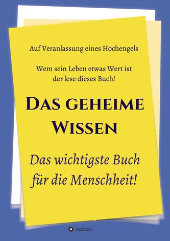 Das geheime Wissen - Das wichtigste Buch für die Menschheit!