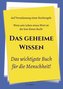 Das geheime Wissen - Das wichtigste Buch für die Menschheit!