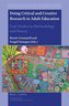 Doing Critical and Creative Research in Adult Education: Case Studies in Methodology and Theory