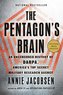The Pentagon's Brain: An Uncensored History of Darpa, America's Top-Secret Military Research Agency