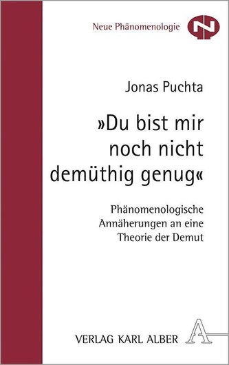 \"Du bist mir noch nicht demüthig genug\"