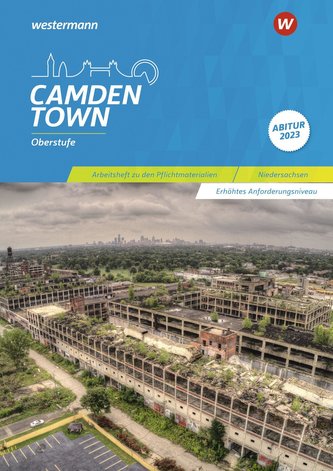 Camden Town Oberstufe. Arbeitsheft zu den Pflichtmaterialien Abitur 2023 Erhöhtes Anforderungsniveau. Zusatzmaterial zu allen Au