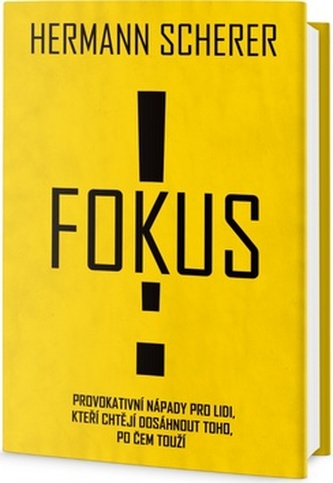 Fokus! - Provokativní nápady pro lidi, kteří chtějí dosáhnout toho, po čem touží