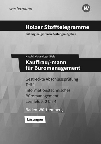 Holzer Stofftelegramme Kauffrau/-mann für Büromanagement 1. Gestreckte Abschlussprüfung Teil 1. Lösungen. Baden-Württemberg