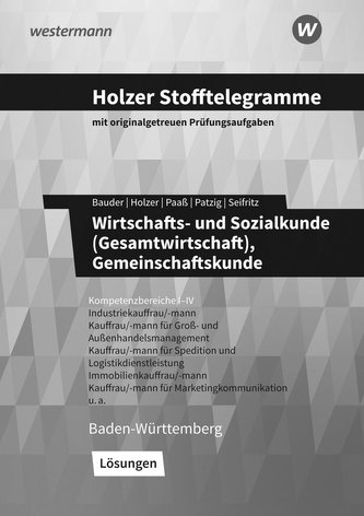 Holzer Stofftelegramme - Wirtschafts- und Sozialkunde (Gesamtwirtschaft), Gemeinschaftskunde. Kompetenzbereiche I-IV. Lösungen.