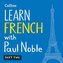 Learn French with Paul Noble, Part 2: French Made Easy with Your Personal Language Coach