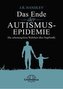 Die AUTISMUS-EPIDEMIE beenden