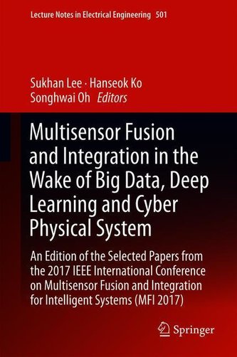 Multisensor Fusion and Integration in the Wake of Big Data, Deep Learning and Cyber Physical System
