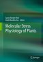 Molecular Stress Physiology of Plants
