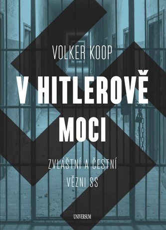 V Hitlerově moci. Zvláštní a čestní vězňové nacistického režimu