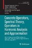 Concrete Operators, Spectral Theory, Operators in Harmonic Analysis and Approximation