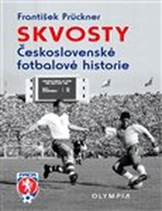 Skvosty Československé fotbalové historie Skvosty Československé fotbalové historie
