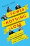 The Power of Nothing to Lose