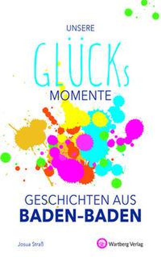 Unsere Glücksmomente - Geschichten aus Baden-Baden
