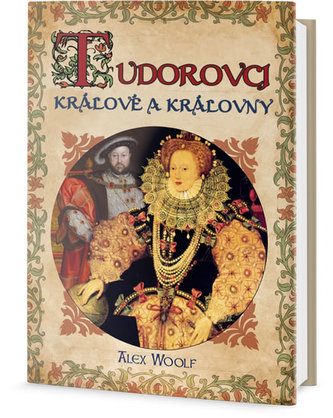 Tudorovci - Králové a Královny