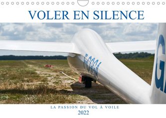Voler en silence - la passion du vol à voile (Calendrier mural 2022 DIN A4 horizontal)