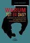 Warum tut er das?