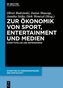 Zur Ökonomik von Sport, Entertainment und Medien