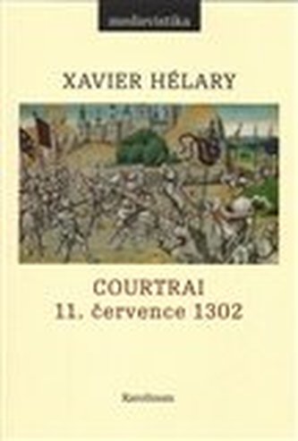 Courtrai. 11. července 1302. Bitva zlatých ostruh