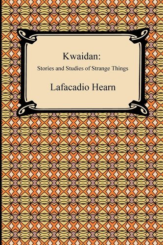 Kwaidan: Stories and Studies of Strange Things