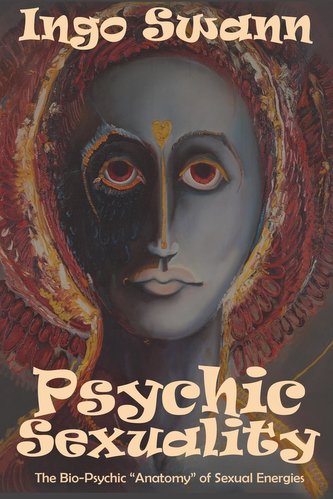 Psychic Sexuality: The Bio-Psychic Anatomy of Sexual Energies