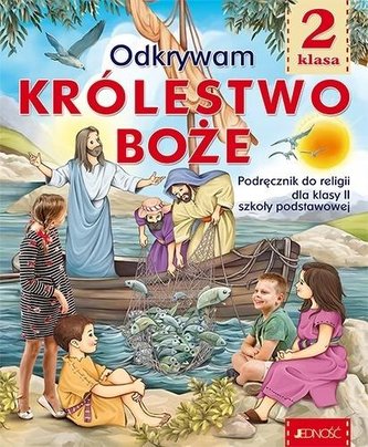 Katechizm 2 Odkrywam Królestwo Boże Podręcznik do religii Katechizm 2 Odkrywam Królestwo Boże Podręcznik do religii