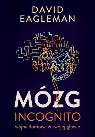 Mózg incognito Wojna domowa w twojej głowie