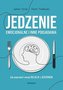Jedzenie emocjonalne i inne podjadania Jak poprawić swoje relacje z jedzeniem