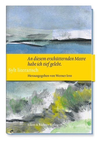 Sylt literarisch \"An diesem erschütternden Meere habe ich tief gelebt\"