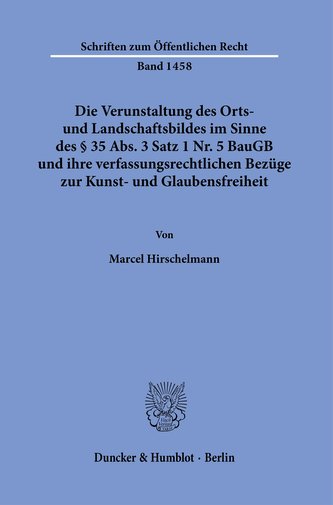 Die Verunstaltung des Orts- und Landschaftsbildes im Sinne des § 35 Abs. 3 Satz 1 Nr. 5 BauGB und ihre verfassungsrechtlichen Be